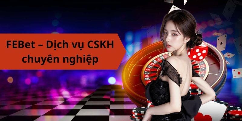 CSKH tại FEBet chuyên nghiệp